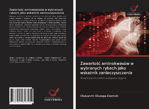 Zawarto¿¿ aminokwasów w wybranych rybach jako wska¿nik zanieczyszczenia - Olubunmi Olusoga Ezomoh