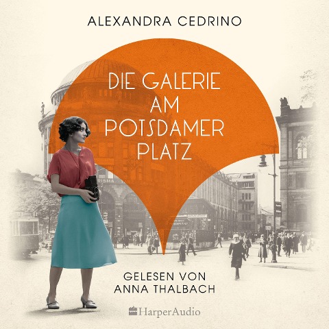 Die Galerie am Potsdamer Platz (ungekürzt) - Alexandra Cedrino