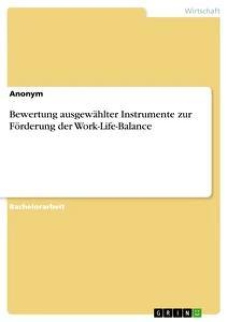 Bewertung ausgewählter Instrumente zur Förderung der Work-Life-Balance - Anonym