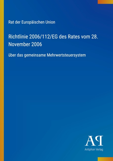 Richtlinie 2006/112/EG des Rates vom 28. November 2006 - Rat der Europäischen Union