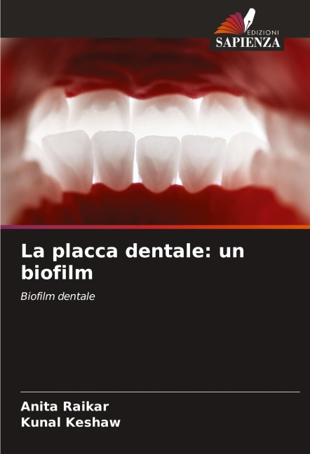 La placca dentale: un biofilm - Anita Raikar, Kunal Keshaw