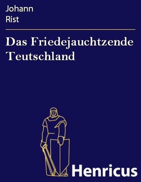Das Friedejauchtzende Teutschland - Johann Rist