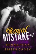 Cover-Bild zum Titel 'Royal Mistake #4' von 'Ember Casey, Renna Peak'