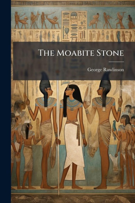 The Moabite Stone - George Rawlinson