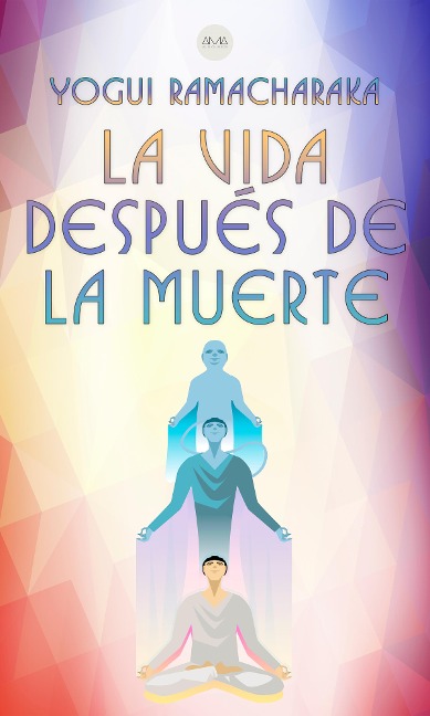 La Vida Después de la Muerte - Yogui Ramacharaka