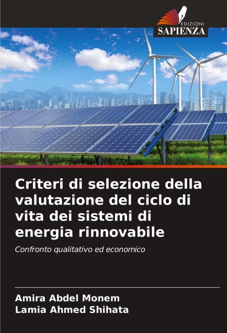 Criteri di selezione della valutazione del ciclo di vita dei sistemi di energia rinnovabile - Amira Abdel Monem, Lamia Ahmed Shihata