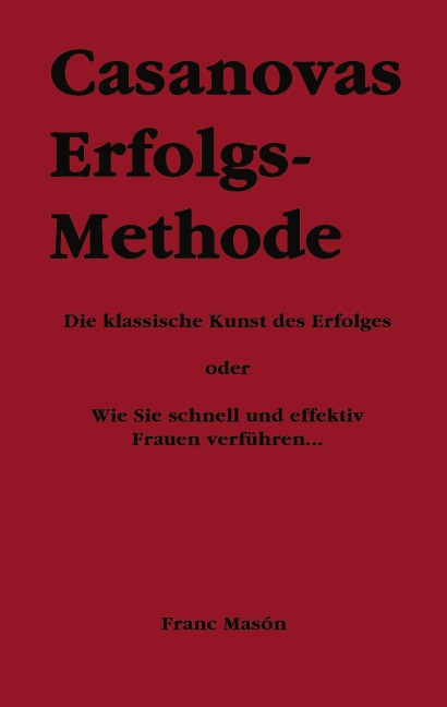 Casanovas Erfolgs-Methode - Franc Masón