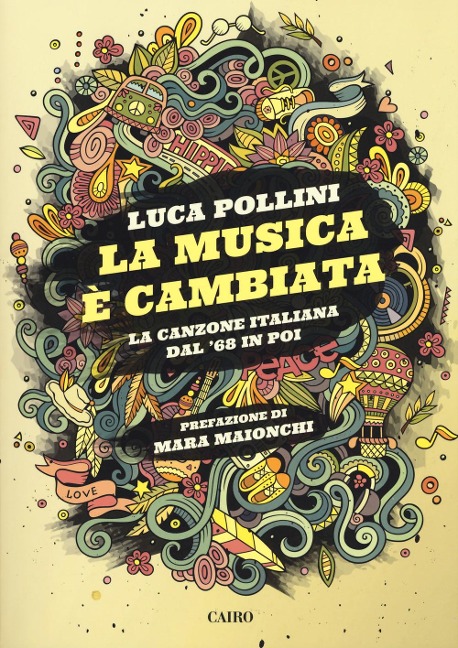 La musica è cambiata. La canzone italiana dal '68 in poi - Luca Pollini