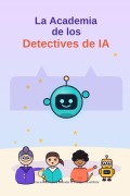 Cover-Bild zum Titel 'La Academia de Los Detectives de la Ia' von 'Antonio Martinez'