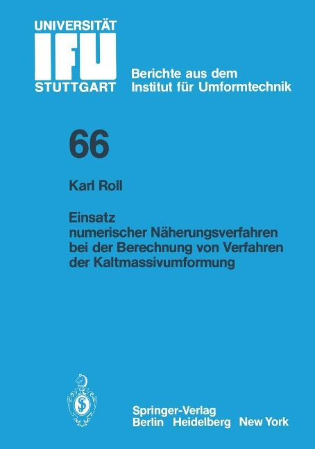 Einsatz numerischer Näherungsverfahren bei der Berechnung von Verfahren der Kaltmassivumformung - K. Roll