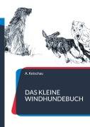 Cover-Bild zum Titel 'Das kleine Windhundebuch' von 'A. Ketschau'