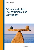 Cover-Bild zum Titel 'Brücken zwischen Psychotherapie und Spiritualität' von 'Harald Walach'