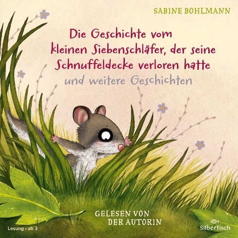 Der kleine Siebenschläfer: Die Geschichte vom kleinen Siebenschläfer, der seine Schnuffeldecke verloren hatte, Die Geschichte vom kleinen Siebenschläfer, der dem Mond Gute Nacht sagen wollte, Wie geht der Schluckauf wieder weg? - Sabine Bohlmann