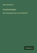 Cover-Bild zum Titel 'Prophezeiungen' von 'Max Kemmerich'