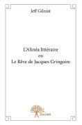 Cover-Bild zum Titel 'L'Alinéa littéraire ou Le Rêve de Jacques Gringoire' von 'Jeff Gilniat'