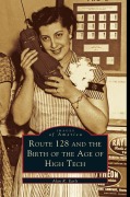 Cover-Bild zum Titel 'Route 128 and the Birth of the Age of High Tech' von 'Alan Earls'