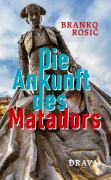 Cover-Bild zum Titel 'Die Ankunft des Matadors' von 'Branko Rosi¿'