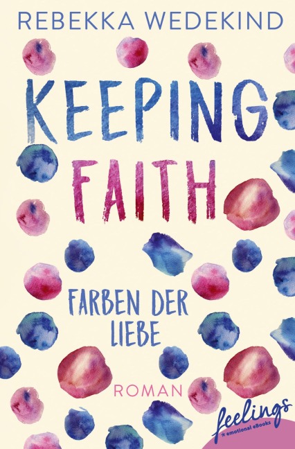 Keeping Faith - Farben der Liebe - Rebekka Wedekind