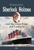 Cover-Bild zum Titel 'Sherlock Holmes und die letzte Fahrt der Lusitania' von 'Wolfgang Schüler'