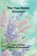 Cover-Bild zum Titel 'The Two Noble Kinsmen' von 'John Fletcher, William Shakespeare'