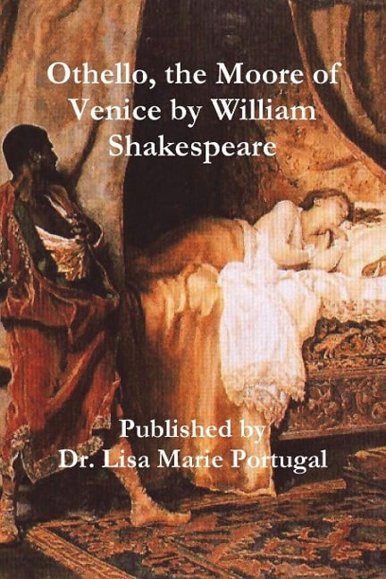 Othello, the Moore of Venice by William Shakespeare - Lisa Marie Portugal