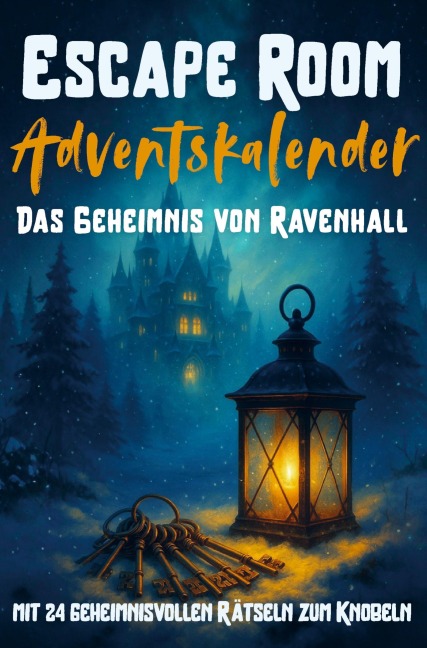 Escape Room Adventskalender für Teenager - Das Geheimnis von Ravenhall - Lucien Morwen