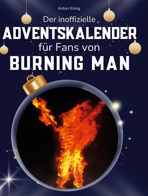 Der inoffizielle Adventskalender für Fans von Burning Man - Anton König