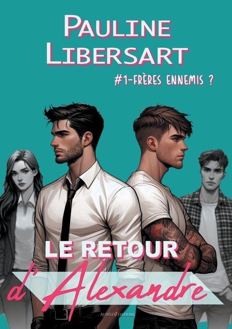 Le retour d'Alexandre - Pauline Libersart