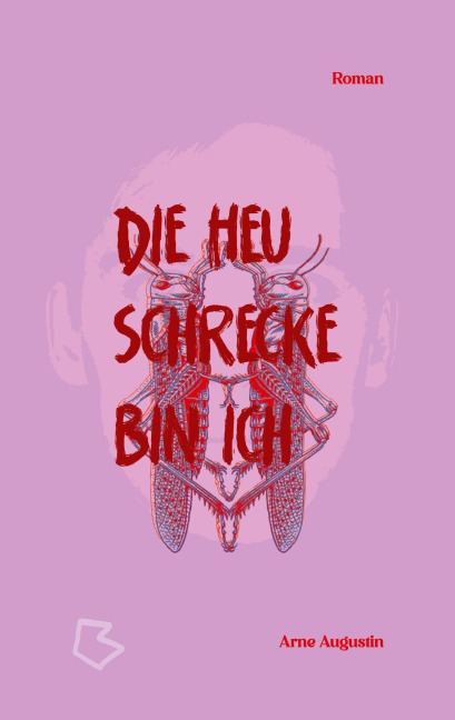 Die Heuschrecke bin ich - Arne Augustin