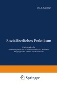 Cover-Bild zum Titel 'Sozialärztliches Praktikum' von 'A. Gastpar, A. Gottstein, P. Krautwig, O. Mugdan, E. Stier'