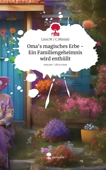 Oma's magisches Erbe - Ein Familiengeheimnis wird enthüllt. Life is a Story - story.one - Lissi. W C. Miniati