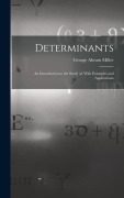 Cover-Bild zum Titel 'Determinants: An Introduction to the Study of, With Examples and Applications' von 'George Abram Miller'