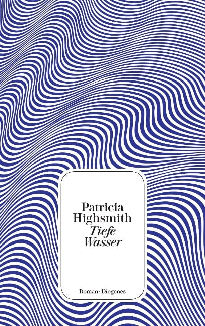 Tiefe Wasser - Patricia Highsmith