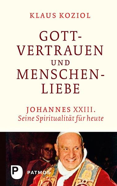 Gottvertrauen und Menschenliebe - Klaus Koziol