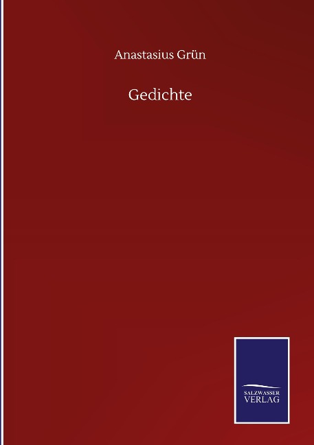 Gedichte - Anastasius Grün