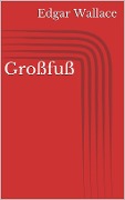 Cover-Bild zum Titel 'Großfuß' von 'Edgar Wallace'