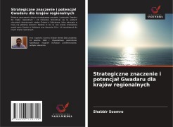 Cover-Bild zum Titel 'Strategiczne znaczenie i potencja¿ Gwadaru dla krajów regionalnych' von 'Shabbir Soomro'