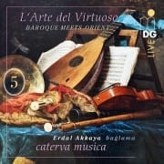 L'Arte del Virtuoso Vol. 5 - Erdal/Caterva Musica Akkaya