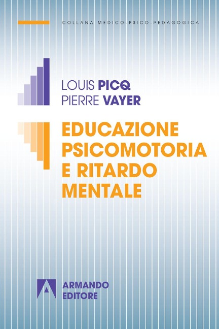 Educazione psicomotoria e ritardo mentale - Louis Picq, Pierre Vayer