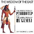 The Wisdom of the East: The Instruction of Ptah-hotep and The Instruction Of Ke'gemni - Battiscombe G. Gunn