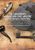 Cover-Bild zum Titel 'Die tanzenden Männchen und andere Detektivgeschichten' von 'Arthur Conan Doyle'