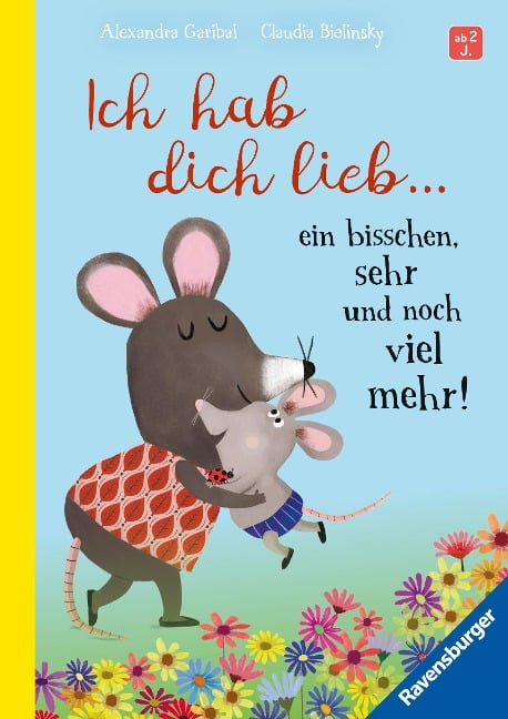 Ich hab dich lieb ... ein bisschen, sehr und noch viel mehr! - Liebevolle Vorlesegeschichte ab 2 Jahren - Alexandra Garibal