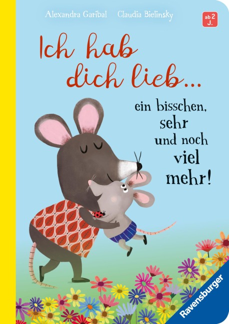 Ich hab dich lieb ... ein bisschen, sehr und noch viel mehr! - Liebevolle Vorlesegeschichte ab 2 Jahren - Alexandra Garibal