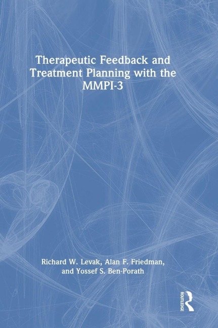 Therapeutic Feedback and Treatment Planning with the MMPI-3 - Richard W. Levak, Alan F. Friedman, Yossef S. Ben-Porath
