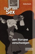 Cover-Bild zum Titel 'Über den Sex, den Romane verschweigen' von 'Stefan Busch'
