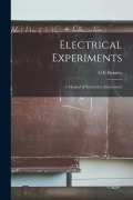 Cover-Bild zum Titel 'Electrical Experiments: A Manual of Instructive Amusement' von 'G. E. Bonney'
