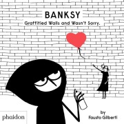 Cover-Bild zum Titel 'Banksy Graffitied Walls and Wasn't Sorry.' von 'Fausto Gilberti'