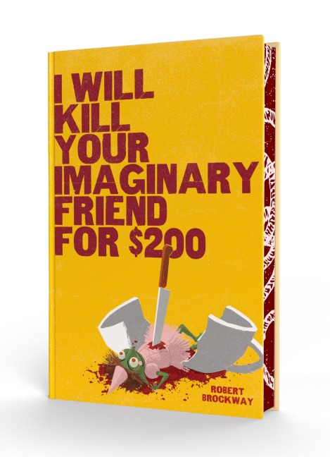 I Will Kill Your Imaginary Friend for $200 - Robert Brockway