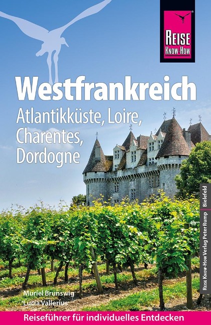 Reise Know-How Reiseführer Westfrankreich - Atlantikküste, Loire, Charentes, Dordogne - Muriel Brunswig, Lucia Vallerius