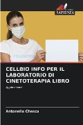 CELLBIO INFO PER IL LABORATORIO DI CINETOTERAPIA LIBRO - Antonella Chesca